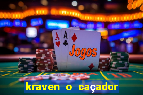 kraven o caçador filme completo dublado